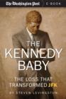 Image for Kennedy Baby: The Loss That Transformed JFK