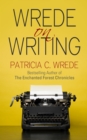 Image for Wrede on Writing: Tips, Hints, and Opinions on Writing