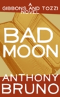 Image for Bad Moon: A Gibbons and Tozzi Novel (Book 5)