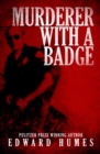 Image for Murderer With a Badge: The Secret Life of a Rogue Cop