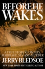 Image for Before He Wakes: A True Story of Money, Marriage, Sex and Murder