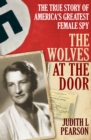 Image for Wolves at the Door: The True Story of America&#39;s Greatest Female Spy