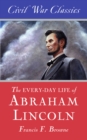 Image for Every-day Life of Abraham Lincoln (Civil War Classics)