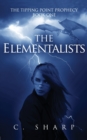 Image for The Elementalists : The Tipping Point Prophecy: Book One