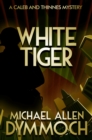Image for White Tiger: A Caleb &amp; Thinnes Mystery : 5