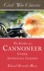 Image for Story of a Cannoneer Under Stonewall Jackson (Civil War Classics)
