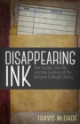 Image for Disappearing Ink: The Insider, the FBI, and the Looting of the Kenyon College Library