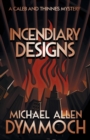 Image for Incendiary Designs : A Caleb &amp; Thinnes Mystery