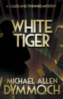 Image for White Tiger : A Caleb &amp; Thinnes Mystery