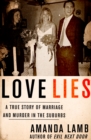 Image for Love Lies: A True Story of Marriage and Murder in the Suburbs