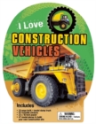 Image for I Love Construction Vehicles