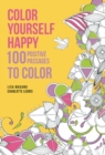 Image for Color Yourself Happy : 100 Positive Passages to Color