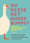 Image for Do Geese Get Goose Bumps? : &amp; More Than 199 Perplexing Questions with Astounding Answers
