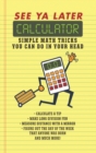 Image for See Ya Later Calculator : Simple Math Tricks You Can Do in Your Head