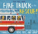 Image for Push-Pull-Turn! Fire Truck to the Rescue!