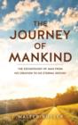 Image for The Journey of Mankind : The Eschatology of Man from His Creation to His Eternal Destiny