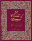 Image for A World of Prayer : Spiritual Leaders, Activists, and Humanitarians Share Their Favorite Prayers