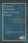 Image for Feminist Catholic theological ethics  : conversations in the world church