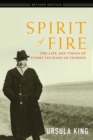 Image for Spirit of fire  : the life and vision of Teilhard de Chardin