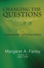 Image for Changing the questions  : explorations in Christian ethics