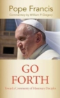 Image for &quot;Go Forth&quot; : Toward a Community of Missionary Disciples