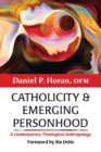 Image for Catholicity and Emerging Personhood : A Contemporary Theological Anthropology