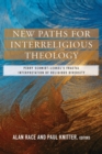 Image for New Paths for Interreligious Theology : Perry Schmidt-Leukel&#39;s Fractal Interpretation of Religious Diversity