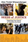 Image for Seeds of Justice : Organizing Your Church to Transform the World