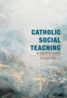 Image for Catholic Social Teaching : A User&#39;s Guide