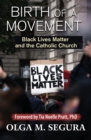 Image for Birth of a Movement : Black Lives Matter and the Catholic Church
