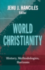 Image for World Christianity : History, Methodologies, Horizons