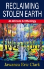 Image for Reclaiming stolen Earth  : an Africana ecotheology