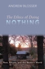 Image for The ethics of doing nothing  : rest, rituals, and the modern world