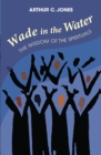 Image for Wade In The Water : The Wisdom of the Spirituals - Revised Edition