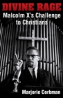 Image for Divine rage  : Malcolm X&#39;s challenge to Christians