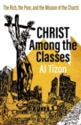 Image for Christ Among The Classes : The Rich, the Poor, and the Mission of the Church