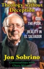Image for Theology without Deception : God, the Poor, and Reality in El Salvador