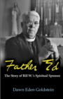 Image for Father Ed: The Story of Bill W.&#39;s Spiritual Sponsor