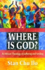Image for Where is God? An African Theology of Suffering and Smiling
