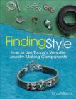 Image for Finding Style : How to Use Today&#39;s Versatile Jewelry-Making Components