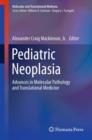 Image for Pediatric neoplasia  : advances in molecular pathology and translational medicine