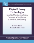 Image for Digital Library Technologies: Complex Objects, Annotation, Ontologies, Classification, Extraction, and Security