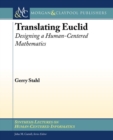 Image for Translating Euclid : Designing a Human-Centered Mathematics