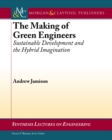 Image for Making of Green Engineers: Sustainable Development and the Hybrid Imagination
