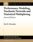 Image for Performance Modeling, Stochastic Networks, and Statistical Multiplexing