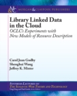 Image for Library Linked Data in the Cloud: OCLC&#39;s Experiments with New Models of Resource Description