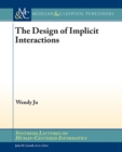 Image for The design of implicit interactions