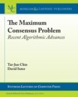 Image for The maximum consensus problem  : recent algorithmic advances