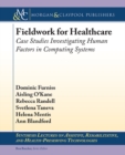 Image for Fieldwork for Healthcare: Case Studies Investigating Human Factors in Computing Systems