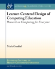 Image for Learner-centered design of computing education  : research on computing for everyone